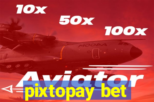 pixtopay bet